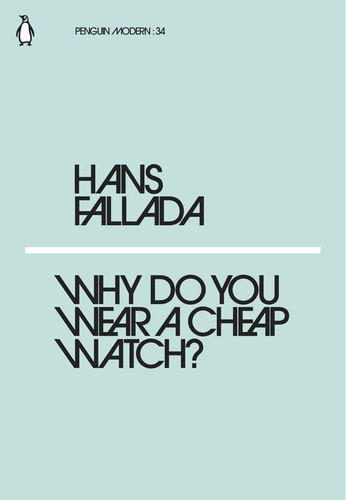 Fallada H. Why Do You Wear a Cheap Watch? | (Penguin, PenguinModern, мягк.)