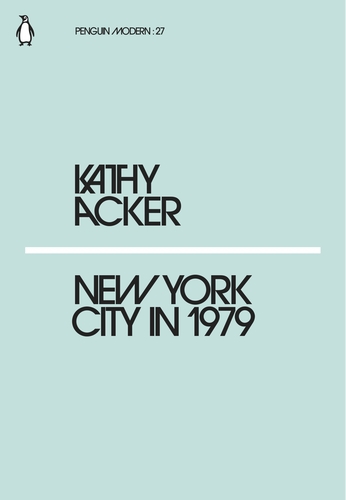 Acker K. New York City in 1979 | (Penguin, PenguinModern, мягк.)