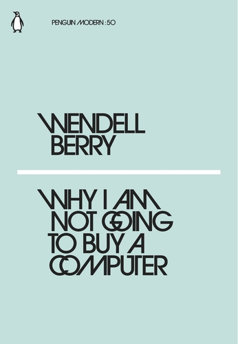 Berry W. Why I Am Not Going to Buy a Computer | (Penguin, PenguinModern, мягк.)