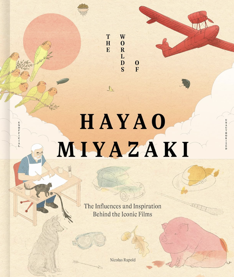 Rapold N. The Worlds of Hayao Miyazaki: The Influences and Inspiration Behind the Iconic Films | (Frances Lincoln, тверд.)