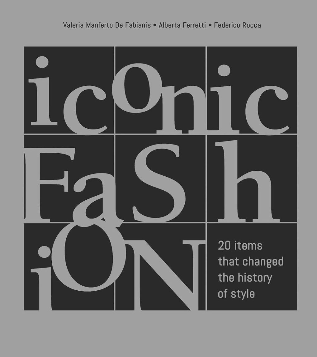 Rocca F. Iconic Fashion: 20 Iconic Items That Changed the History of Style | (White Star, тверд.)